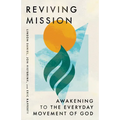 Reviving Mission: Awakening to the Everyday Movement of God