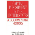 Capital Punishment in the United States: A Documentary History