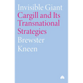 Invisible Giant: Cargill and Its Transnational Strategies