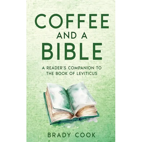 Coffee and a Bible: A Reader's Companion to the Book of Leviticus