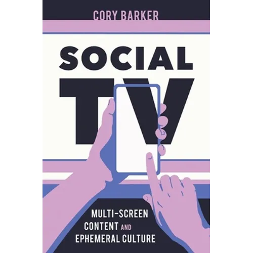 Social TV: Multiscreen Content and Ephemeral Culture
