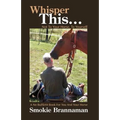 Whisper This... Not to your horse, To yourself.: A No Bull$#it book for you and your horse