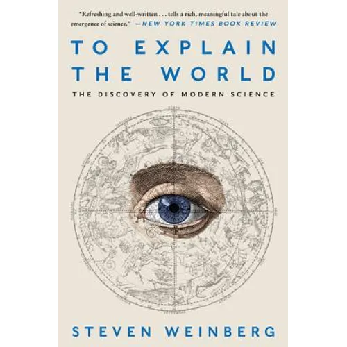 To Explain the World: The Discovery of Modern Science