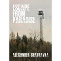 Escape from Paradise: A Russian Dissidentâ (Tm)S Journey from the Gulag to the West