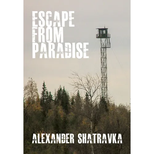 Escape from Paradise: A Russian Dissidentâ (Tm)S Journey from the Gulag to the West