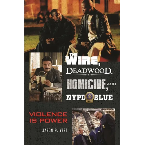 The Wire, Deadwood, Homicide, and NYPD Blue: Violence Is Power