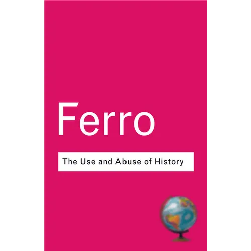The Use and Abuse of History: Or How the Past is Taught to Children