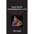 Black-Native Autobiographical Acts: Navigating the Minefields of Authenticity