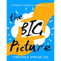 The Big Picture: A Guide to Finding Your Purpose in Life