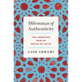 Dilemmas of Authenticity: The American Muslim Crisis of Faith