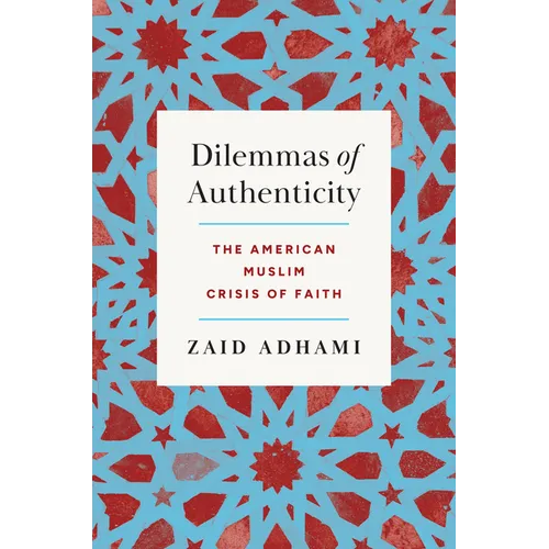 Dilemmas of Authenticity: The American Muslim Crisis of Faith
