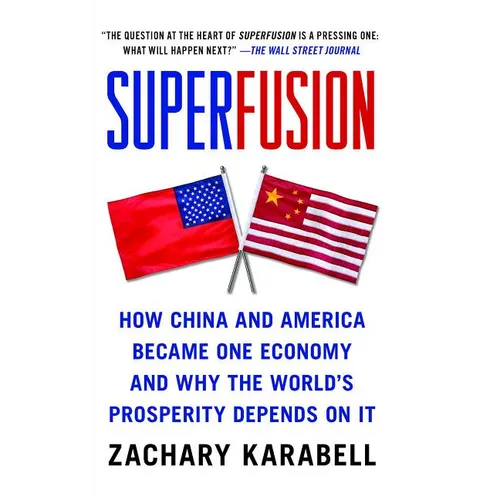 Superfusion: How China and America Became One Economy and Why the World's Prosperity Depends on It