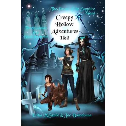 Creepy Hollow Adventures 1 and 2: Three Ghosts in a Black Pumpkin and The Power of the Sapphire Wand