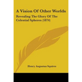 A Vision Of Other Worlds: Revealing The Glory Of The Celestial Spheres (1874)