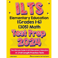ILTS Elementary Education (Grades 1-6) (305) Math Test Prep: The Ultimate Guide to ILTS Elementary Education + 2 Full-Length Practice Tests
