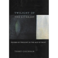 Twilight of the Literary: Figures of Thought in the Age of Print