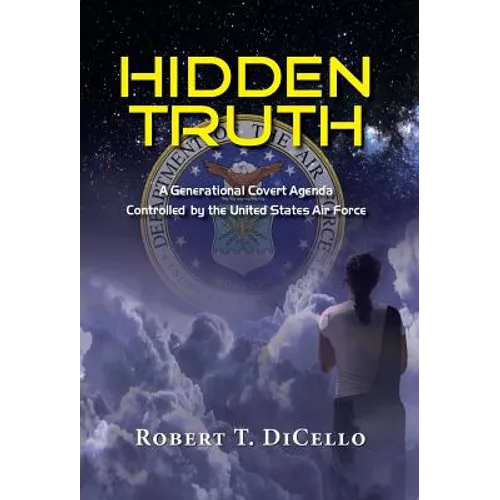 Hidden Truth: A Generational Covert Agenda Controlled by the United States Air Force