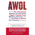 AWOL: The Unexcused Absence of America's Upper Classes from Military Service -- And How It Hurts Our Country