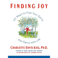 Finding Joy: 101 Ways to Free Your Spirit and Dance with Life, First Edition