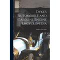 Dyke's Automobile and Gasoline Engine Encyclopedia