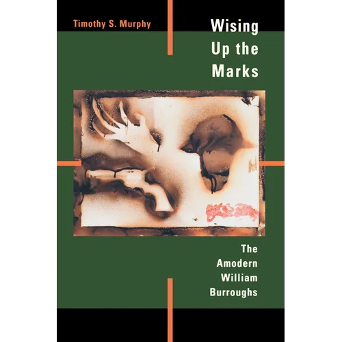 Wising Up the Marks: The Amodern William Burroughs