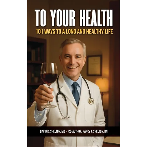 To Your Health: 101 Ways to a Long and Healthy Life