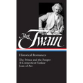 Mark Twain: Historical Romances (Loa #71): The Prince and the Pauper / A Connecticut Yankee in King Arthur's Court / Personal Recollections of Joan of