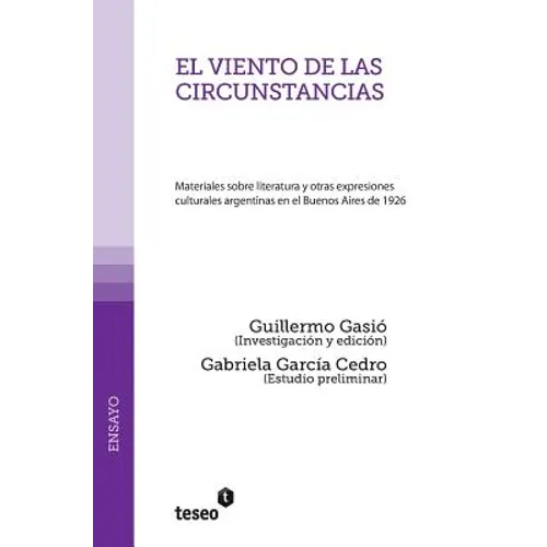 El viento de las circunstancias: Materiales sobre literatura y otras expresiones culturales argentinas en el Buenos Aires de 1926