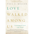 Love Walked among Us