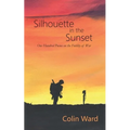 Silhouette in the Sunset: One Hundred Poems on the Futility of War