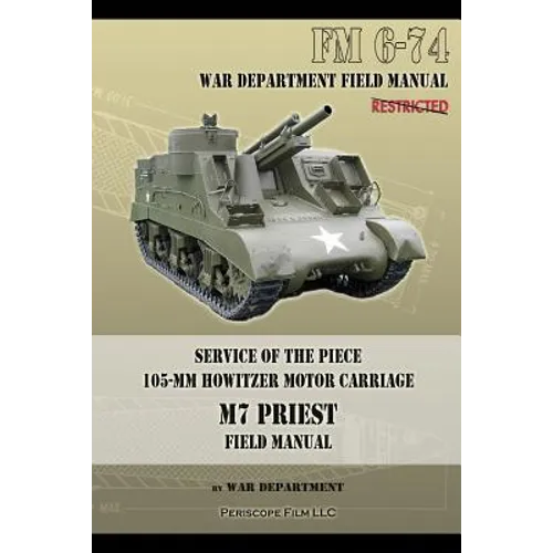 Service of the Piece 105-MM Howitzer Motor Carriage M7 Priest Field Manual: FM 6-74