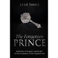 The Forgotten Prince: Katherine of Aragon's untold tale of loss, in memory of her forgotten son