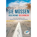 Sie Müssen Irgendwo Beginnen! Sudoku für Anfänger mit 240 Sudoku und Puzzle-Bücher für Erwachsene