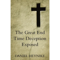 The Great End Time Deception Exposed