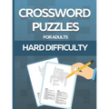 Crossword Puzzle Book for Adults Hard Difficulty: Challenge Your Brain with this LARGE-PRINT, Hard-Level Puzzles to Entertain Your Brain AND CHALLENGE