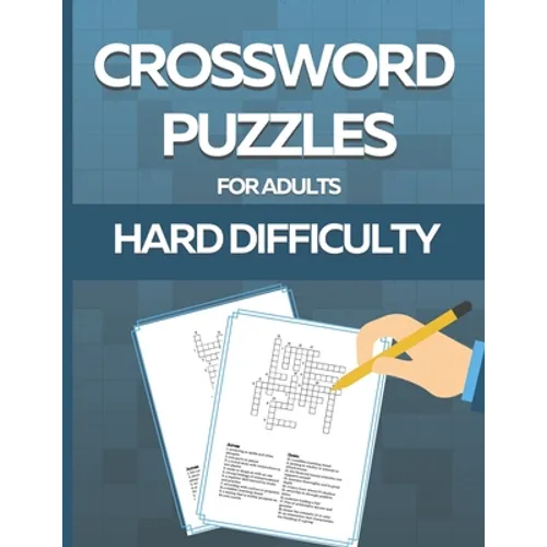 Crossword Puzzle Book for Adults Hard Difficulty: Challenge Your Brain with this LARGE-PRINT, Hard-Level Puzzles to Entertain Your Brain AND CHALLENGE