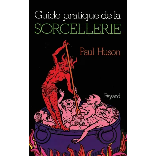 Guide pratique de la sorcellerie