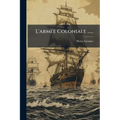 L'armée Coloniale ......