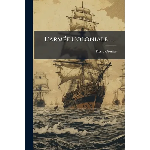 L'armée Coloniale ......