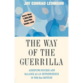 The Way of the Guerrilla: Achieving Success and Balance as an Entrepreneur in the 21st Century