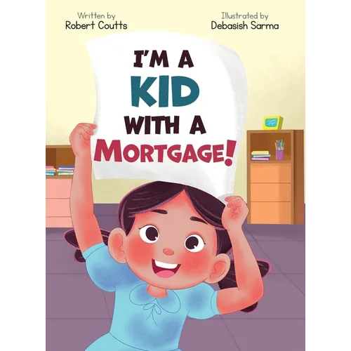 I'm a Kid with a Mortgage! - Hardcover