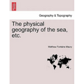 The Physical Geography of the Sea, Etc. a New Edition with Revised Charts