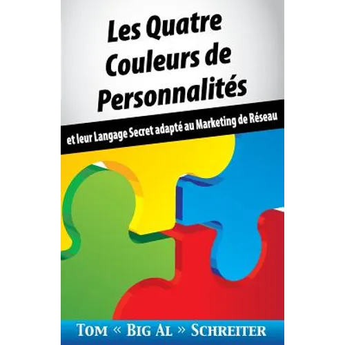 Les Quatre Couleurs de Personnalités: Et Leur Langage Secret Adapté Au Marketing de Réseau