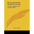 Die Arzneimittel Der Organischen Chemie: Fur Arzte, Apothker Und Chemiker (1897)