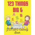 123 Things BIG & JUMBO Coloring Book: For Kids 2 To 5 Years To Enjoying Coloring Book 100 Pages