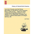 Journal of Travels Over the Rocky Mountains, to the Mouth of the Columbia River; Made During ... 1845 and 1846; Containing Minute Descriptions of the