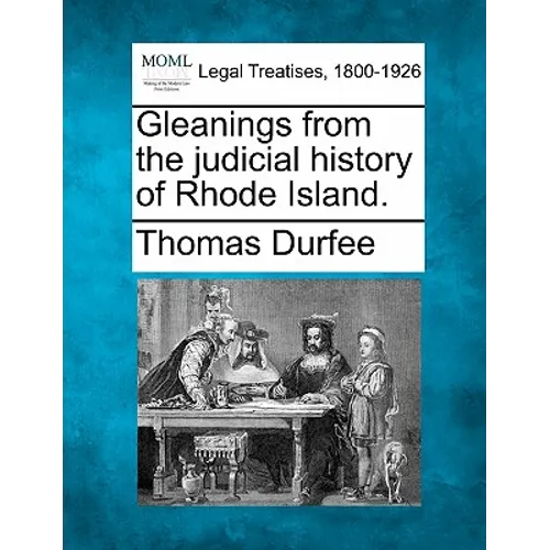 Gleanings from the Judicial History of Rhode Island.