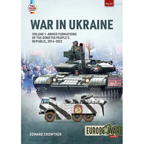 War in Ukraine - Volume 1: Armed Formations of the Donetsk People's Republic, 2014-2022