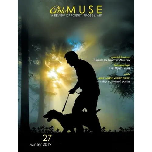 Able Muse, Winter 2019 (No. 27 - print edition): a review of poetry, prose & art