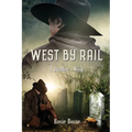 West By Rail: A Brother's Wish (Book #2) Revised 2nd edition